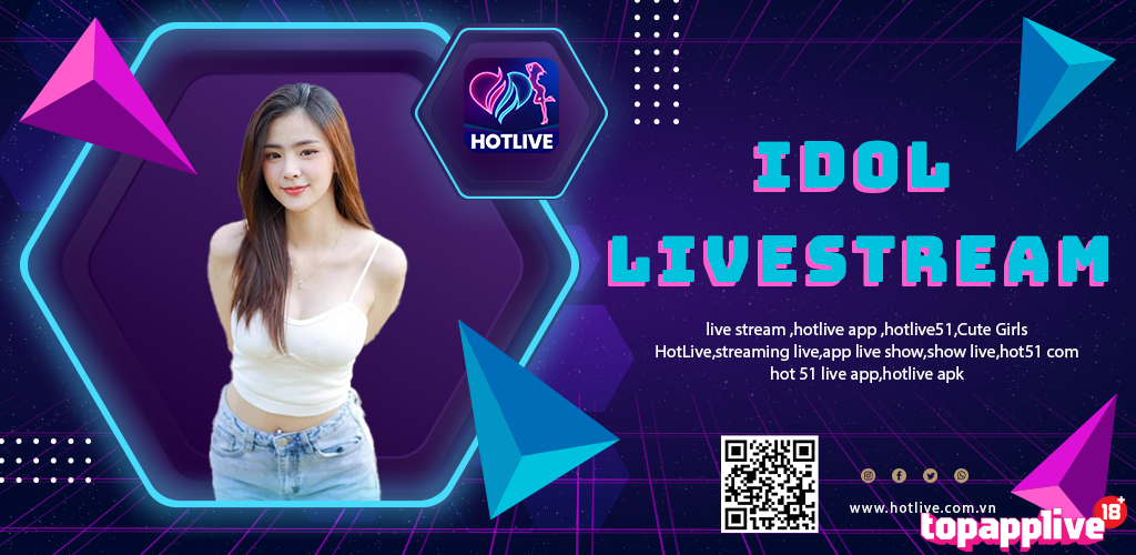 Cơ hội ngắm gái xinh Live Stream tại app Hot Live