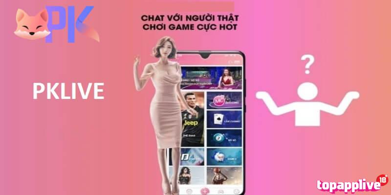 Tìm hiểu chi tiết về ứng dụng PKLive