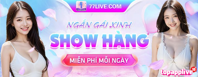 Ngắm gái xinh live stream tại 77Live