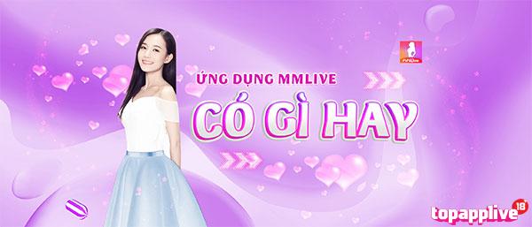 MMLive là một trong những app live show hàng đầu tại Việt Nam