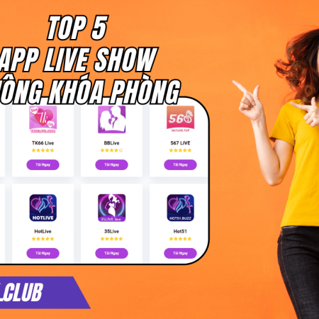 Top 5 App Live Show Không Khóa Phòng Phổ Biến Nhất 2025